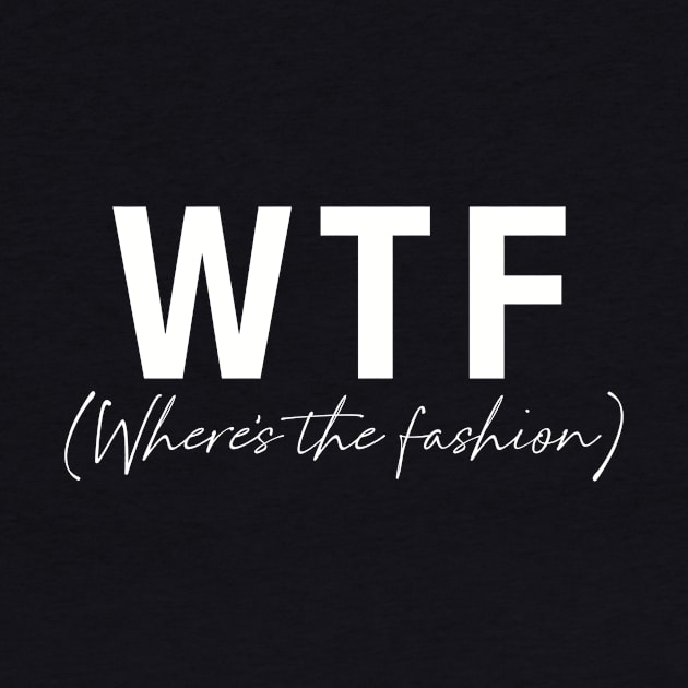 WTF- Where's the fashion by Tana B 